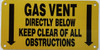 GAS VENT DIRECTLY BELOW KEEP CLEAR OF ALL OBSTRUCTIONS GAS VENT DIRECTLY BELOW KEEP CLEAR OF ALL OBSTRUCTIONS