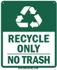 SIGN Recycle ONLY NO Trash