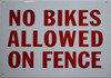 SIGNAGE NO Bikes Allowed ON Fence SIGNAGE NO Bikes Allowed ON Fence