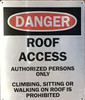ROOF ACCESS AUTHORIZED PERSONS ONLY CLIMBING, SITTING OR WALKING ON ROOF IS PROHIBITED ROOF ACCESS AUTHORIZED PERSONS ONLY CLIMBING, SITTING OR WALKING ON ROOF IS PROHIBITED