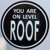 YOU ARE ON LEVEL ROOF STICKER/DECAL Sign