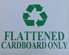 FLATTENED Cardboard ONLY FLATTENED Cardboard ONLY