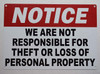 Notice: WE are NOT Responsible for Theft OR Loss of Personal Property  Safety Sign Notice: WE are NOT Responsible for Theft OR Loss of Personal Property  Safety Sign