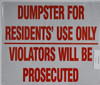Dumpster for Residents' Use Only, Violators Will Be Prosecuted  Sign