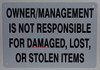 Owner is NOT Responsible for Damaged, Lost OR Stolen Items Signage Owner is NOT Responsible for Damaged, Lost OR Stolen Items Signage