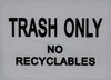 Trash only no Recyclable  Sign Trash only no Recyclable  Sign