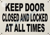 Close and Lock The Door -"Keep Door Closed and Locked" Close and Lock The Door -"Keep Door Closed and Locked"