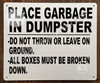 Place Garbage Inside Dumpster  Sign Place Garbage Inside Dumpster  Sign