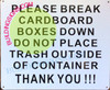 Please Break Cardboard Boxes Down- DO NOT Place Trash Outside of The Container