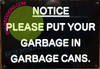 Notice: Please Put Garbage in Garbage CANS Sign Notice: Please Put Garbage in Garbage CANS Sign