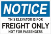 Notice This Elevator is for Freight ONLY NOT for Passengers   Sign Notice This Elevator is for Freight ONLY NOT for Passengers   Sign