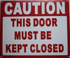 Caution This Door Must BE Kept Closed BUILDING SIGN Caution This Door Must BE Kept Closed BUILDING SIGN