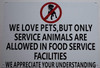 WE Love Pets, BUT ONLY Service Animals are Allowed in Food Service Facilities Sign WE Love Pets, BUT ONLY Service Animals are Allowed in Food Service Facilities Sign