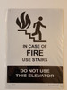 In case of fire do not use elevators, Use stairways