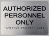 Authorized Personnel ONLY Sign-Braille SIGNAGE with Raised Tactile Graphics and Letters