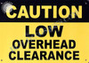 Caution Low Overhead Clearance SIGNAGE