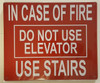 IN CASE FIRE DO NOT USE ELEVATOR   Sign IN CASE FIRE DO NOT USE ELEVATOR   Sign