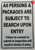 ALL PERSONS & PACKAGES ARE SUBJECT TO SEARCH UPON ENTRY SIGNAGE ALL PERSONS & PACKAGES ARE SUBJECT TO SEARCH UPON ENTRY SIGNAGE