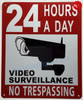 24 HOURS A DAY VIDEO SURVEILLANCE SIGNAGE 24 HOURS A DAY VIDEO SURVEILLANCE SIGNAGE