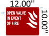 OPEN VALVE IN EVENT OF FIRE FIRE   Fire Department Sign