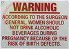 WARNING: ACCORDING TO THE SURGEON GENERAL, WOMAN SHOULD NOT DRINK ALCOHOLIC SIGNAGE WARNING: ACCORDING TO THE SURGEON GENERAL, WOMAN SHOULD NOT DRINK ALCOHOLIC SIGNAGE
