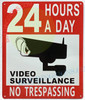 24 HOURS A DAY VIDEO SURVEILLANCE SIGNAGE 24 HOURS A DAY VIDEO SURVEILLANCE SIGNAGE