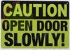 CAUTION: OPEN DOOR SLOWLY SIGNAGE CAUTION: OPEN DOOR SLOWLY SIGNAGE