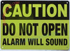 CAUTION DO NOT OPEN ALARM WILL SOUND SIGN