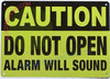 CAUTION DO NOT OPEN ALARM WILL SOUND SIGNAGE
