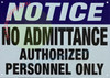 Notice NO Admittance Authorized Personnel ONLY SIGNAGE Notice NO Admittance Authorized Personnel ONLY SIGNAGE