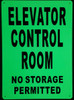 ELEVATOR CONTROL ROOM NO STORAGE PERMITTEDPHOTOLUMINESCENT GLOW IN THE DARK Compliance Sign