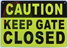 CAUTION: "KEEP GATE CLOSED SIGN" CAUTION: "KEEP GATE CLOSED SIGN"