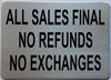 ALL SALES FINAL NO REFUNDS NO EXCHANGES SIGNAGE ALL SALES FINAL NO REFUNDS NO EXCHANGES SIGNAGE