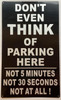 No parking-DO NOT EVEN THINK TO PARK HERE Compliance Sign