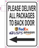 PLEASE DELIVER ALL PACKAGES TO BACK DOOR LEFT ARROW HPD SIGN