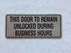 This door to remain unlock during business hours SIGNAGE