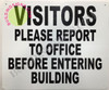 VISITORS PLEASE REPORT TO OFFICE BEFORE ENTERING BUILDING BUILDING SIGN