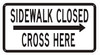 SIDEWALK CLOSED, CROSS HERE Signright arrow SIDEWALK CLOSED, CROSS HERE Signright arrow