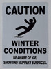 Winter Conditions BE Aware of ICE, Snow and Slippery Surfaces Sign Winter Conditions BE Aware of ICE, Snow and Slippery Surfaces Sign