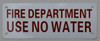 FIRE Department USE NO Water Sign