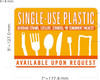 Single use Plastic Signutensils and plastic straws available upon request BUILDING SIGN Single use Plastic Signutensils and plastic straws available upon request BUILDING SIGN