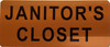 JANITOR'S CLOSET ROOM DOB SIGN JANITOR'S CLOSET ROOM DOB SIGN