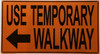 USE TEMPORARY WALKWAY ARROW LEFT Sign USE TEMPORARY WALKWAY ARROW LEFT Sign