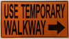 USE TEMPORARY WALKWAY ARROW RIGHT BUILDING SIGN USE TEMPORARY WALKWAY ARROW RIGHT BUILDING SIGN