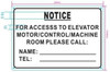 Notice For Access To Elevator Motor/control/machine Room Please Call SIGNAGE Notice For Access To Elevator Motor/control/machine Room Please Call SIGNAGE