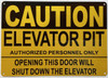 Caution Entrance to Elevator Pit Opening Door Will Shut Down Elevator BUILDING SIGN Caution Entrance to Elevator Pit Opening Door Will Shut Down Elevator BUILDING SIGN