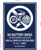 NO BATTERY BIKES OR MOTORIZED VEHICLES ARE ALLOWED IN THIS BUILDING AT ALL TIMES HPD SIGN NO BATTERY BIKES OR MOTORIZED VEHICLES ARE ALLOWED IN THIS BUILDING AT ALL TIMES HPD SIGN