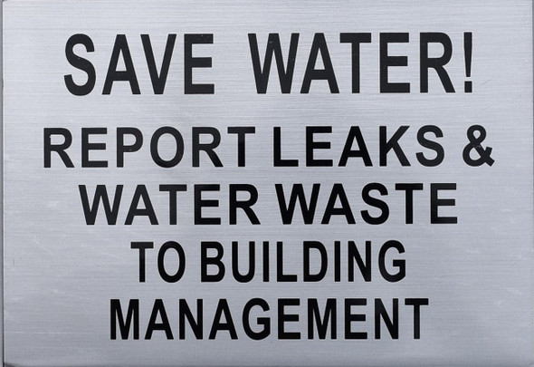 Save Water Report LEAKS & Water Waste to Building Management SIGNAGE Save Water Report LEAKS & Water Waste to Building Management SIGNAGE