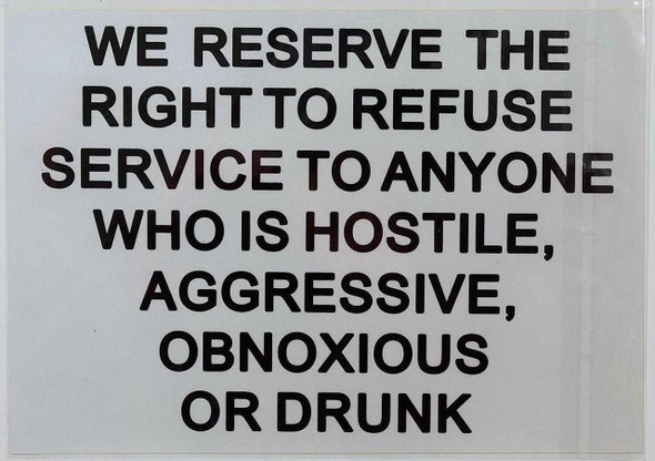 WE Reserve The Right to Refuse Service to Anyone WHO is Hostile,Aggressive, Obnoxious OR Drunk Sticker WE Reserve The Right to Refuse Service to Anyone WHO is Hostile,Aggressive, Obnoxious OR Drunk Sticker