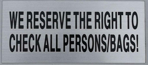 WE Reserve The Right to Check All Bags SIGNAGE WE Reserve The Right to Check All Bags SIGNAGE